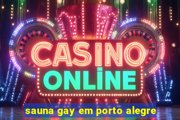 sauna gay em porto alegre